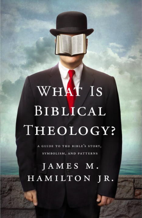 Hamilton Bibble Book Review: What Is Biblical Theology? (Jim Hamilton) – spoiledmilks