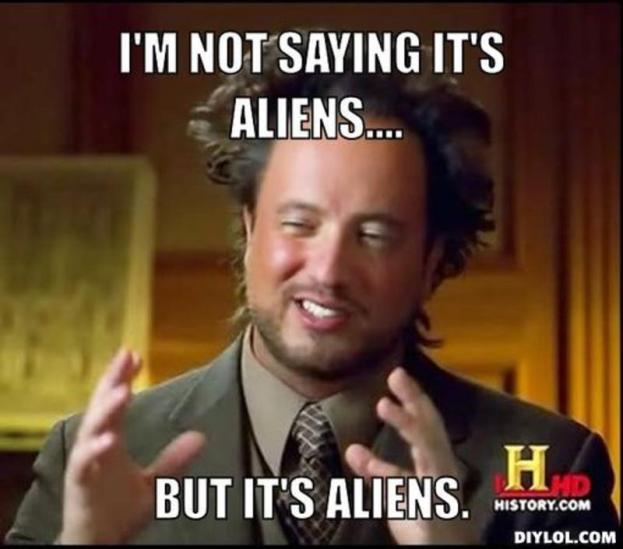 resized_ancient-aliens-invisible-something-meme-generator-i-m-not-saying-it-s-aliens-but-it-s-aliens-8953f4