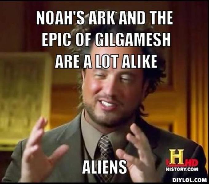 resized_ancient-aliens-invisible-something-meme-generator-noah-s-ark-and-the-epic-of-gilgamesh-are-a-lot-alike-aliens-d41d8c