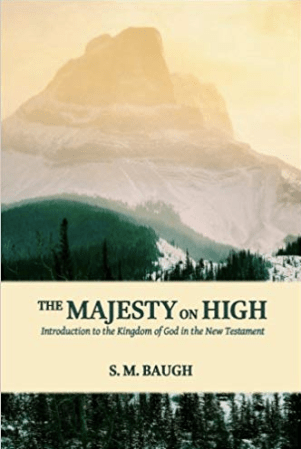 book review the majesty on high an introduction to the kingdom of God s. m. baugh