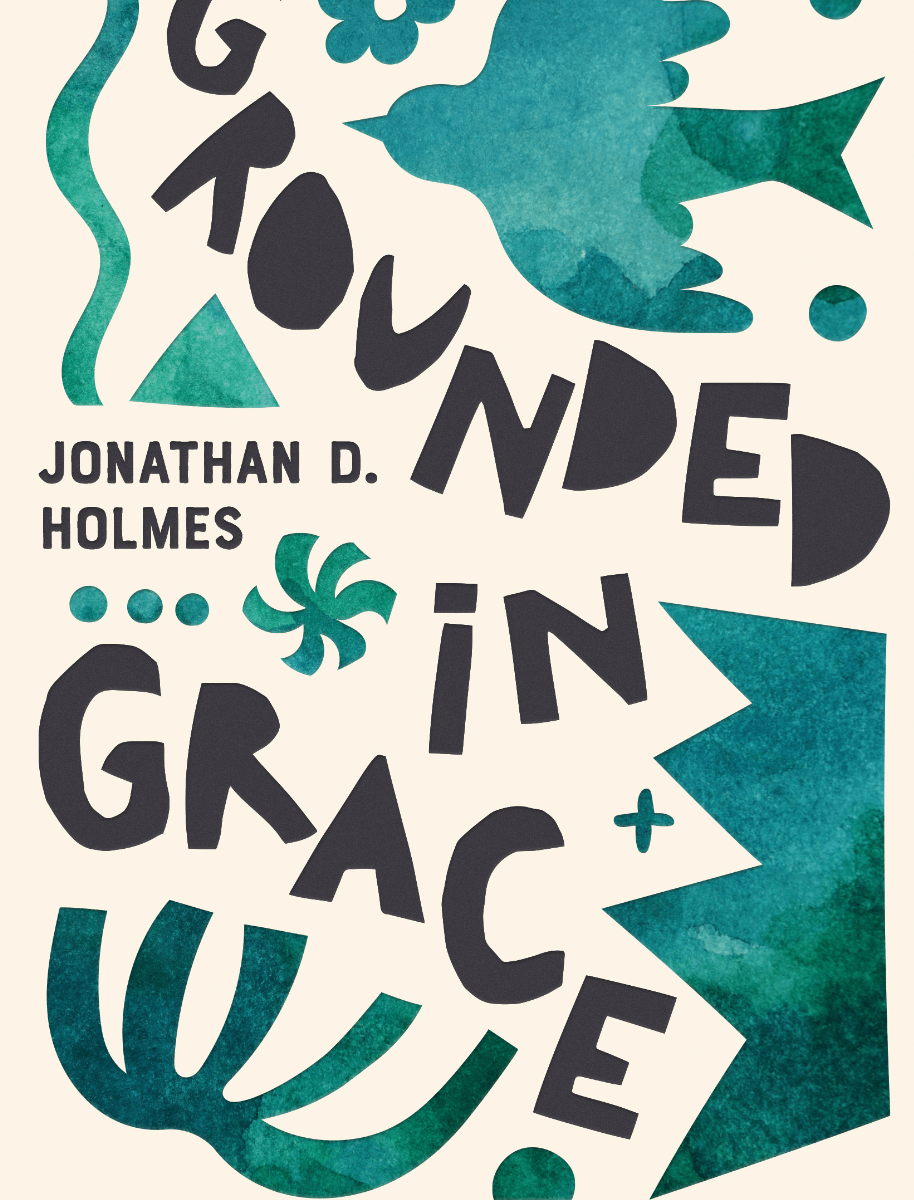 Grounded in Grace Jonathan Holmes Book Cover